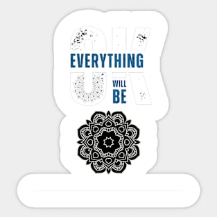 "Everything Will Be Ok" Sticker